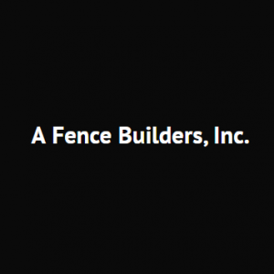 A Fence Builders, Inc.