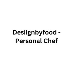 Desiignbyfood - Personal Chef