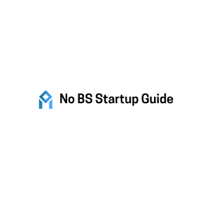 No BS Startup Guide